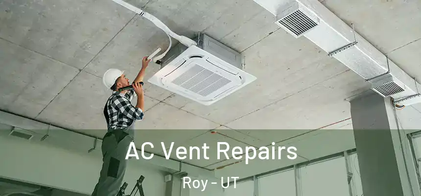  AC Vent Repairs Roy - UT