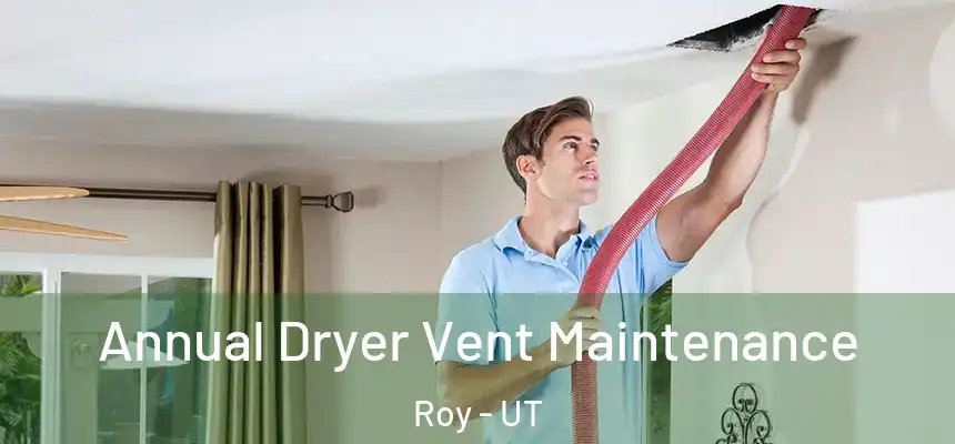  Annual Dryer Vent Maintenance Roy - UT