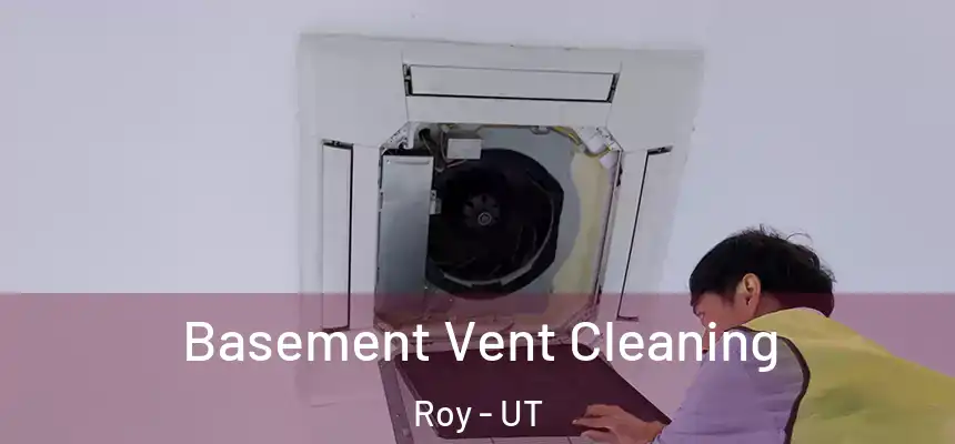 Basement Vent Cleaning Roy - UT