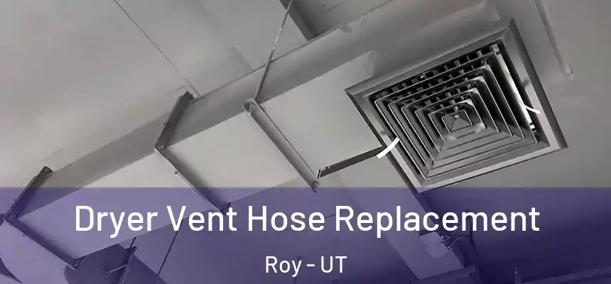  Dryer Vent Hose Replacement Roy - UT