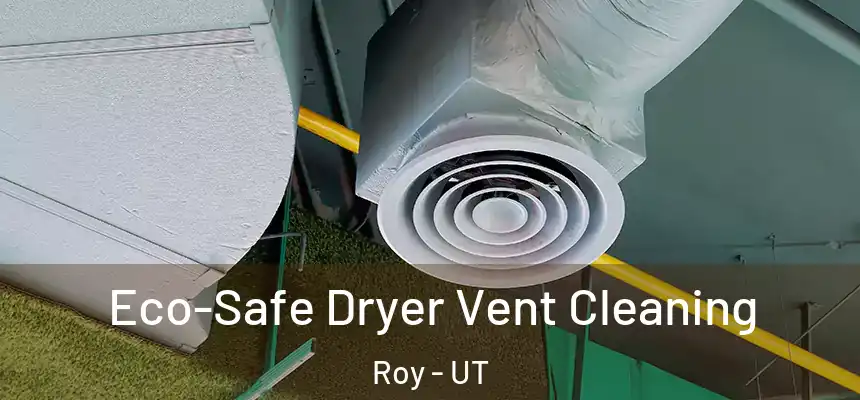  Eco-Safe Dryer Vent Cleaning Roy - UT