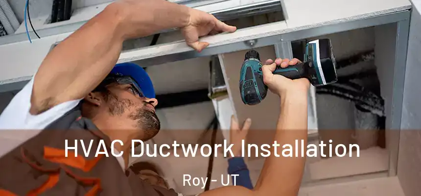  HVAC Ductwork Installation Roy - UT