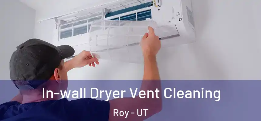  In-wall Dryer Vent Cleaning Roy - UT