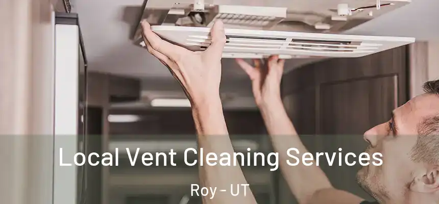 Local Vent Cleaning Services Roy - UT