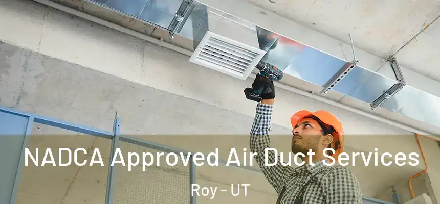  NADCA Approved Air Duct Services Roy - UT