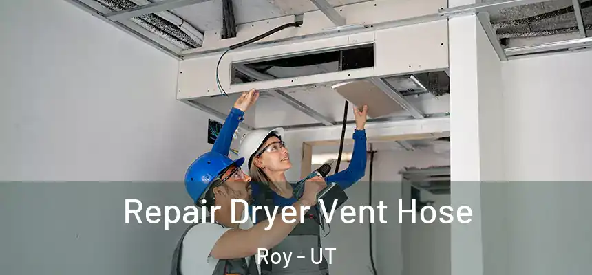 Repair Dryer Vent Hose Roy - UT