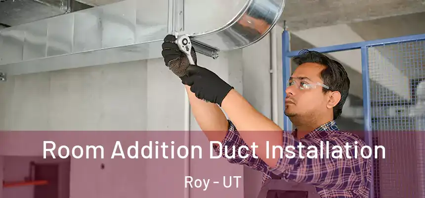  Room Addition Duct Installation Roy - UT